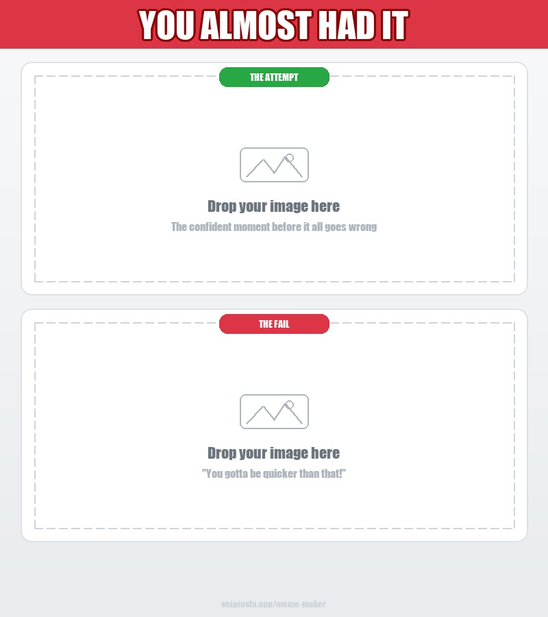 You Almost Had It meme blank template